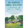 Re-Shaping Rural Ministry: A Theological and Practical Handbook