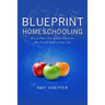 Blueprint Homeschooling: How to Plan a Year of Home Education That Fits the Reality of Your Life