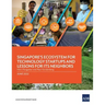 Singapore's Ecosystem for Technology Startups and Lessons for Its Neighbors