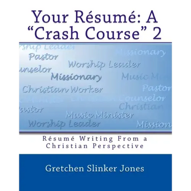 Your Resume: A Crash Course II: Resume Writing From a Christian Perspective