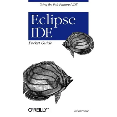 Eclipse Ide Pocket Guide: Using the Full-Featured Ide