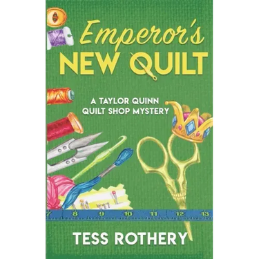 Emperor's New Quilt: A Taylor Quinn Quilt Shop Mystery