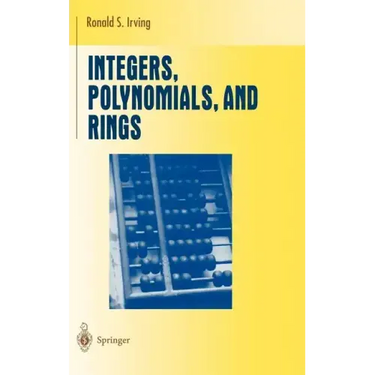 Integers, Polynomials, and Rings: A Course in Algebra