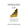 Spiraling Up: Discover Financial Serenity, Make Work Optional, and Live Happily in Retirement