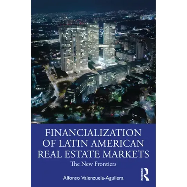 The Financialization of Latin American Real Estate Markets: New Frontiers