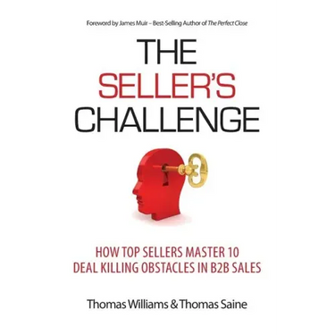 The Seller's Challenge: How Top Sellers Master 10 Deal Killing Obstacles in B2B Sales