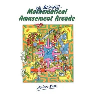 The Amazing Mathematical Amusement Arcade