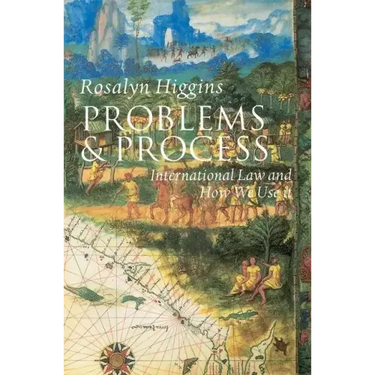 Problems and Process: International Law and How We Use It