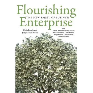 Flourishing Enterprise: The New Spirit of Business