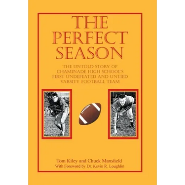 The Perfect Season: The Untold Story of Chaminade High School's First Undefeated and Untied Varsity Football Team