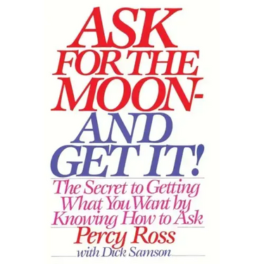 Ask for the Moon and Get It
