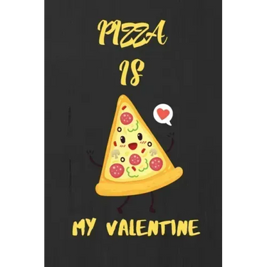 Pizza is my Valentine: A perfect Valentine's Day Gift for pizza lover.