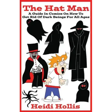 The Hat Man: A Guide In Comics On How To Get Rid Of Dark Beings For All Ages