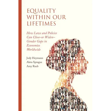 Equality Within Our Lifetimes: How Laws and Policies Can Close--Or Widen--Gender Gaps in Economies Worldwide