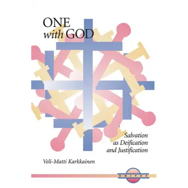 One with God: Salvation as Deification and Justification