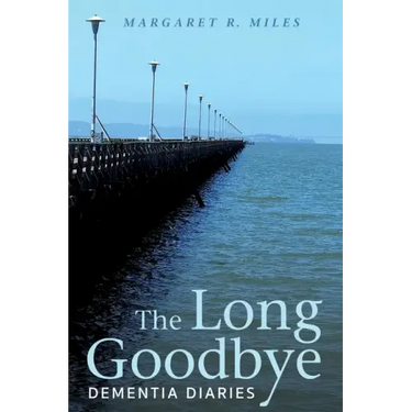 The Long Goodbye: Dementia Diaries