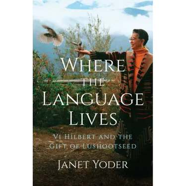 Where the Language Lives: VI Hilbert and the Gift of Lushootseed