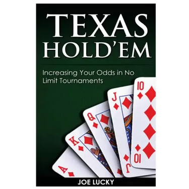 Texas Hold'em: Increasing Your Odds in No Limit Tournaments