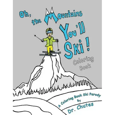 Oh, the Mountains You'll Ski! A Coloring Book Ski Parody