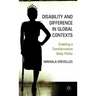 Disability and Difference in Global Contexts: Enabling a Transformative Body Politic