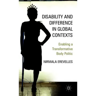 Disability and Difference in Global Contexts: Enabling a Transformative Body Politic