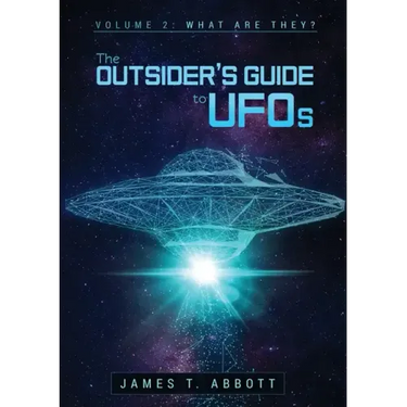 The Outsider's Guide to UFOs Volume 2: What are they?