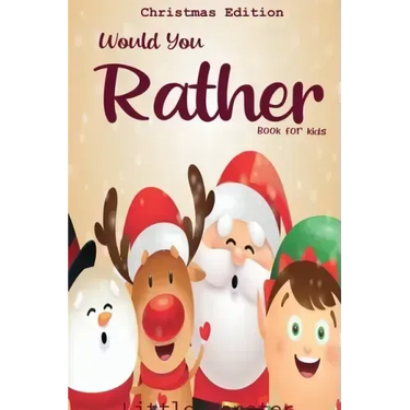 Would you rather book for kids: Christmas Edition: A Fun Family Activity Book for Boys and Girls Ages 6, 7, 8, 9, 10, 11, and 12 Years Old - Best Chri