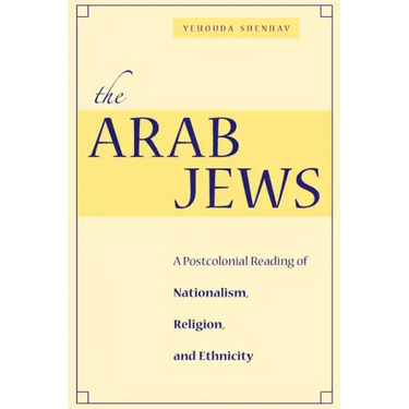 The Arab Jews: A Postcolonial Reading of Nationalism, Religion, and Ethnicity