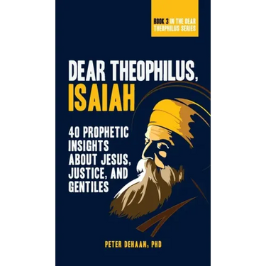 Dear Theophilus, Isaiah: 40 Prophetic Insights about Jesus, Justice, and Gentiles