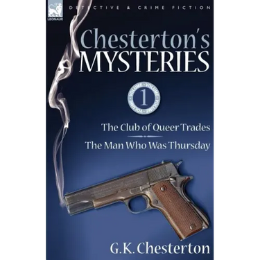 Chesterton's Mysteries: 1-The Club of Queer Trades & the Man Who Was Thursday