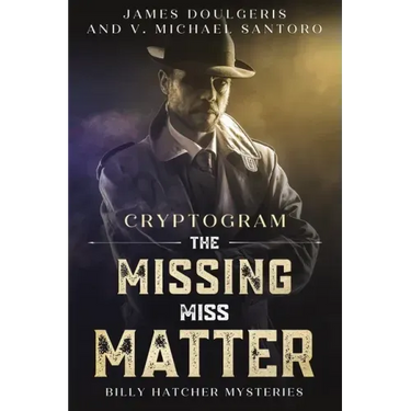 The Missing Miss Matter - Billy Hatcher Mysteries: Cryptogram Puzzle Books - Murder Mystery Puzzle Book