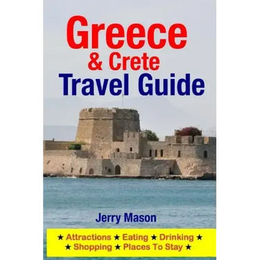 Greece & Crete Travel Guide: Attractions, Eating, Drinking, Shopping & Places To Stay