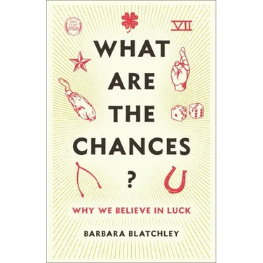 What Are the Chances?: Why We Believe in Luck