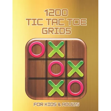 1200 Tic Tac Toe Grids FOR KIDS & ADULTS: The challenge to Play Game Books For Kids Regular Tic Tac Toe Grids Fun Quiet Games for Kids and Adults for