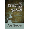 The Detective and the Woman: A Novel of Sherlock Holmes