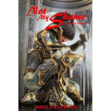 Not My Shame: A True Story