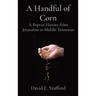 A Handful of Corn: A Baptist History from Jerusalem to Middle Tennessee