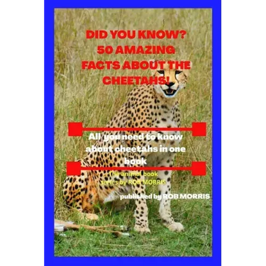 Did You Know? 50 Amazing Facts about the Cheetahs!: Interesting facts about cheetahs