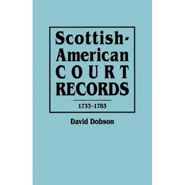 Scottish-American Court Records, 1733-1783