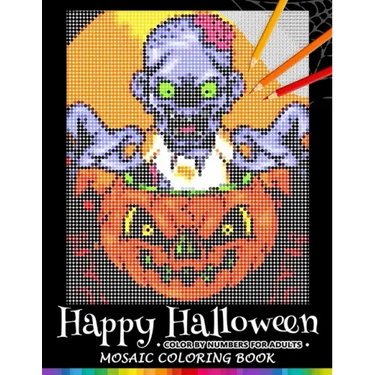 Happy Halloween Color by Numbers for Adults: Mosaic Coloring Book Stress Relieving Design Puzzle Quest