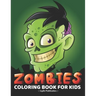 Zombie Coloring Book For Kids: An Easy, Large, Giant, Simple Zombie Coloring Book for Toddlers, Kids, Ages 2-4, Early Learning, Preschool, Kindergart