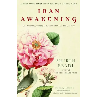 Iran Awakening: One Woman's Journey to Reclaim Her Life and Country