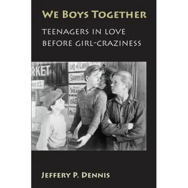 We Boys Together: Teenagers in Love Before Girl-Craziness