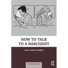 How to Talk to a Narcissist