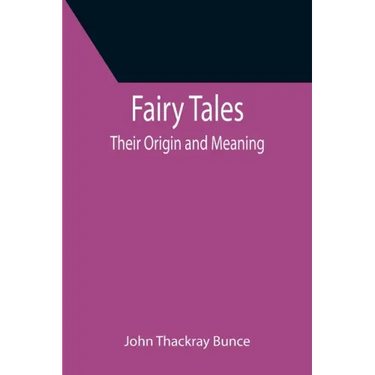 Fairy Tales; Their Origin and Meaning