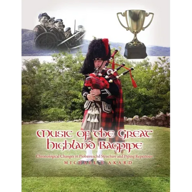 Music of the Great Highland Bagpipe: Chronological Changes in Piobaireachd Structure and Piping Repertoire
