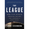 The League: How Five Rivals Created the NFL and Launched a Sports Empire