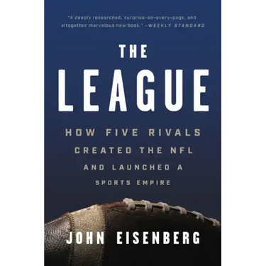 The League: How Five Rivals Created the NFL and Launched a Sports Empire