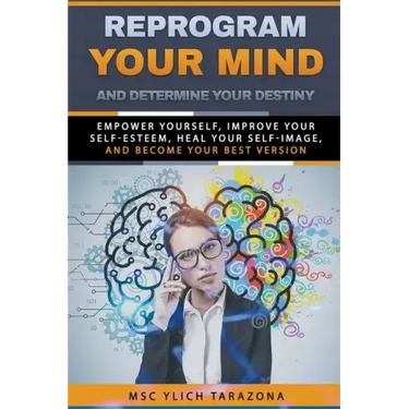 Reprogram Your Mind and Determine Your Destiny