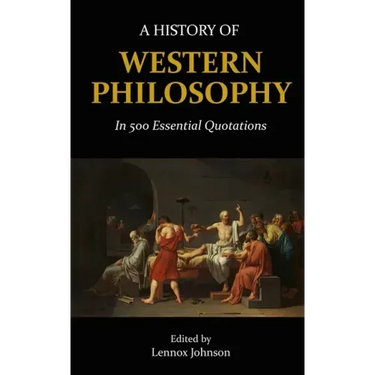 A History of Western Philosophy in 500 Essential Quotations
